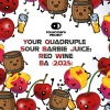 10 — Your Quadruple Sour Barbie Juice: Red Wine BA (2025)