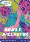 9 — Double Juicenator