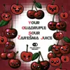 3 — Your Quadruple Sour Čarešnia Juice