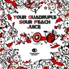 1 — Your Quadruple Sour Peach Juice