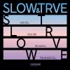 23 — SLOW & TRVE