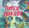 25 — Tropical Painkiller