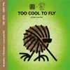 7 — TOO COOL TO FLY 