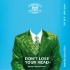 14 — DON'T LOSE YOUR HEAD