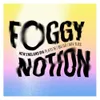 22 — Foggy Notion