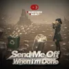 3 — Send Me Off When I'm Done