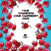 37 — Your Quadruple Sour Raspberry Juice