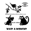 3 — WAIT A MOMENT