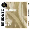 6 — Brüdazz Blanche