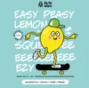 5 — Easy Peasy Lemon Squeezy