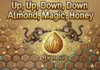 3 — Up, Up, Down, Down, Almond, Magic, Honey