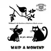3 — WAIT A MOMENT