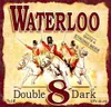 18 — Waterloo Double Dark