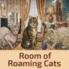 4 — Room of Roaming Cats