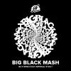 14 — Big Black Mash