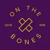 On The Bones + Toksovo