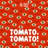 213 — TOMATO, TOMATO!