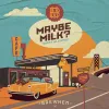4 — Maybe Milk?