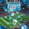 11 — Hydration Break